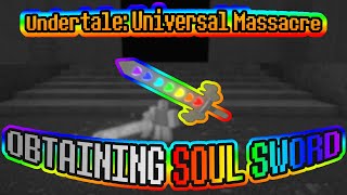 Obtaining SOUL SWORD  Undertale Universal Massacre [upl. by Attenyw]