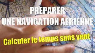 Tuto 11 Préparer une navigation VFR  Calculer le temps sans vent [upl. by Inat]