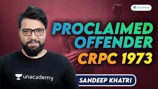 Proclaimed Offender  CRPC 1973  Sandeep Khatri  Unacademy Judiciary [upl. by Adahsar]