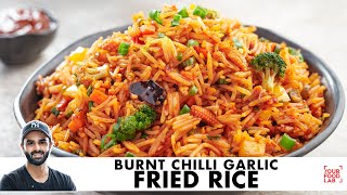 Burnt Chilli Garlic Fried Rice  बर्न्ट चिली गार्लिक फ्राइड राइस  Chef Sanjyot Keer [upl. by Bein]