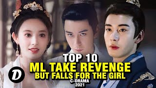 TOP 10 CHINESE DRAMA WHERE MALE LEAD COME TAKE REVENGE BUT FALLS FOR THE GIRL [upl. by Arnaldo]