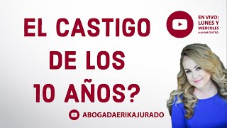 El Castigo de los 10 años Abogada de inmigración Erika Jurado [upl. by Stephie]