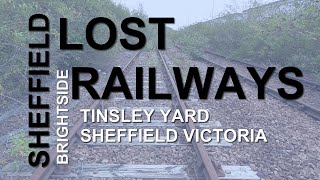 Sheffields Lost Railways Tinsley Brightside Sheffield Victoria amp Spital Hill plus 2022 update [upl. by Eelsew]