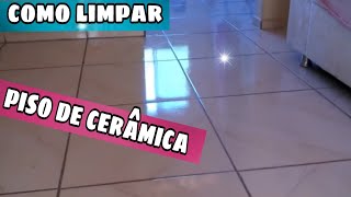 ðŸ‘‰COMO LIMPAR  DAR BRILHO EM PISO DE CERAMICA  DICA FÃCIL POR CASA LIMPA [upl. by Parette]