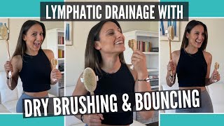 Lymphatic Drainage With Dry Brushing amp Bouncing [upl. by Ynaoj]