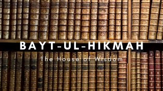 Bayt ul Hikmah  The House of Wisdom  Reviving History [upl. by Kendal860]