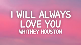 Whitney Houston  I Will Always Love You Lyrics [upl. by Ariaic]