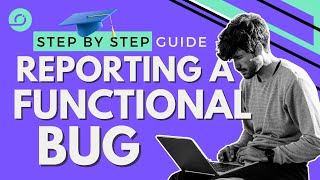 Master Functional Bug Reporting Steps amp Key Info Included Easy Guide [upl. by Eissak390]