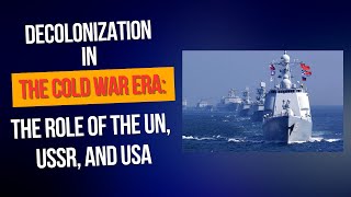 Decolonization in the Cold War Era The Role of the UN USSR and USA [upl. by Karim]