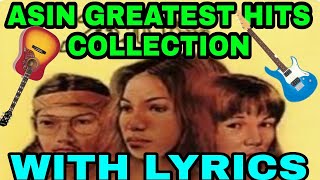 ASIN GREATEST HITS COLLECTION WITH LYRICS [upl. by Arlen]