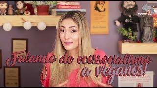 Pra vegano conhecer o ecossocialismo  020 [upl. by Anyah]