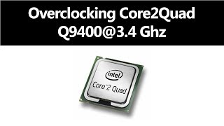 Overclocking Core2Quad Q9400 34Ghz [upl. by Ardnuat]