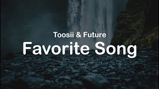 Toosii amp Future  Favorite Song Clean Lyrics [upl. by Tynan]