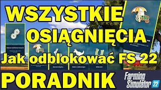 Wszystkie OSIĄGNIĘCIA do ODBLOKOWANIA  Poradnik do Farming Simulator 22 [upl. by Hollah]