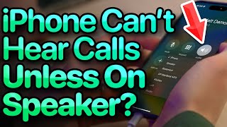 iPhone Cant Hear Calls Unless On Speaker Heres The Fix [upl. by Erual]