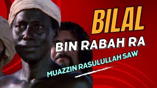 BILAL BIN RABAH RA  MUAZZIN PERTAMA RASULULLAH SAW amp UMAT ISLAM SEDUNIA [upl. by Kecaj821]