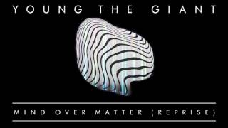 Young the Giant  Mind Over Matter Reprise Official Audio [upl. by Roxana]