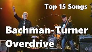 Top 10 BachmanTurner Overdrive Songs 15 Songs Greatest Hits Randy Bachman Fred Turner [upl. by Nyleahcim]