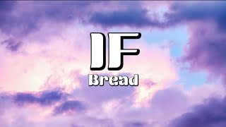 Bread  If Lyrics [upl. by Robinia443]