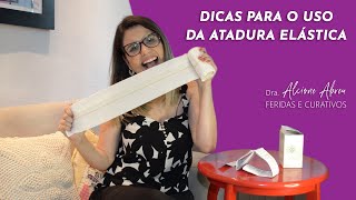 DICAS PARA O USO DA ATADURA ELÁSTICA [upl. by Cordle]