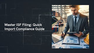 Master ISF Filing Quick Import Compliance Guide [upl. by Aer341]