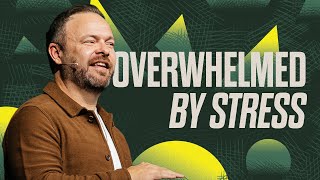 Overwhelmed by Stress Getting Over Overwhelmed — Pastor Jason Burns [upl. by Ingvar355]