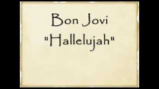 Bon Jovi  Hallelujah lyrics [upl. by Halpern]