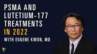 PSMA amp Lutetium177 in 2022  Eugene Kwon MD  DIY Combat Manual for Beating Prostate Cancer Part 4 [upl. by Nylkcaj315]