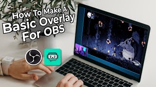 How To Create A Basic Overlay For OBS And Streamlabs [upl. by Eeb]