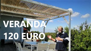 VERANDA ESTIVA Pergola con 120 EURO FAI DA TE Gazebo Veranda estiva Pergolato [upl. by Lymn]