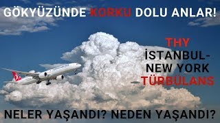 THY Ä°STANBULNEW YORK UÃ‡UÅUNDA ÅÄ°DDETLÄ° TÃœRBÃœLANS YAÅANANLARIN PERDE ARKASI [upl. by Silden]