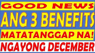 GOOD NEWS ANG 3 INCENTIVES AND BENEFITS NA MATATANGGAP NATIN THIS DECEMBER 2023 [upl. by Hacissej]