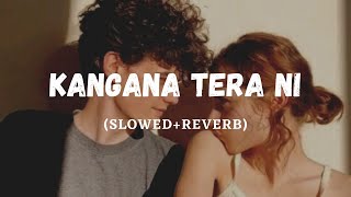 Kangana Tera Ni Slowed Reverb  Rigs [upl. by Harrod]