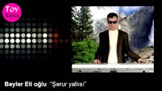 Beyler Eli Oglu – Serur Yallisi [upl. by Ailhat420]