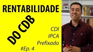 RENTABILIDADE DO CDB QUAL A MELHOR PRA VOCÊ  Ep4 [upl. by Atnoid629]