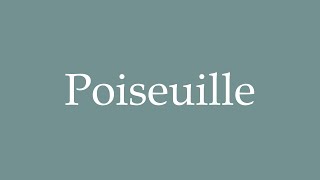 How to Pronounce Poiseuille Correctly in French [upl. by Lindblad]