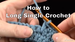 How to Long Single Crochet  an Annies Tutorial [upl. by Ttennaj171]