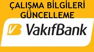 Vakıfbank Çalışma Bilgileri Güncelleme [upl. by Corbet851]