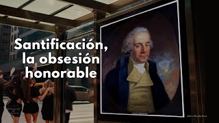 Santificación la obsesión honorable  Dr John MacArthur en Español [upl. by Tatiana435]