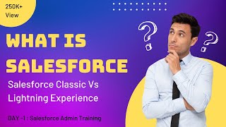 What is Salesforce  Introduction to Salesforce  Salesforce Classic Vs Lightning Experience  EP1 [upl. by Coulombe]