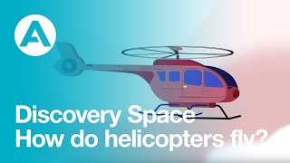 How do helicopters fly  Discovery Space [upl. by Ettellocin]