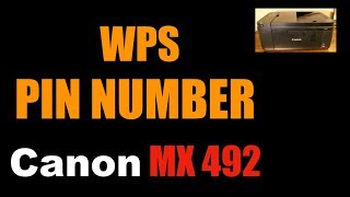 Canon MX492 Printer “WPSquot PIN Number  review [upl. by Zia]