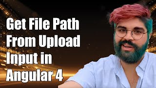 How to Get File Path from File Upload Input in Angular 4 A StepbyStep Guide [upl. by Wetzel264]