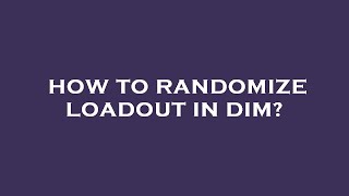 How to randomize loadout in dim [upl. by Ekim788]