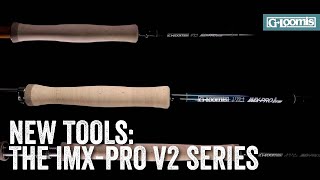 NEW TOOLS G LOOMIS IMXPRO V2 SERIES OF FLY RODS [upl. by Curcio]