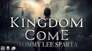 Tommy Lee Sparta  Kingdom Come Raw Version Produced By Jr Dillinger [upl. by Purdum661]