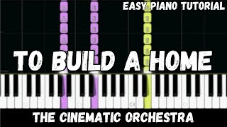 The Cinematic Orchestra  To Build a Home Easy Piano Tutorial [upl. by Trilby401]