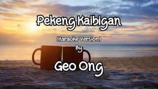 PEKENG KAIBIGAN Karaoke Version  Geo Ong [upl. by Ardnossac848]