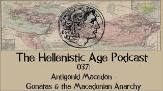 037 Antigonid Macedon  Gonatas amp the Macedonian Anarchy [upl. by Sholley734]