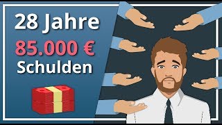 Ich bin 28 und habe 85000€ Schulden  Was tun [upl. by Grishilda]